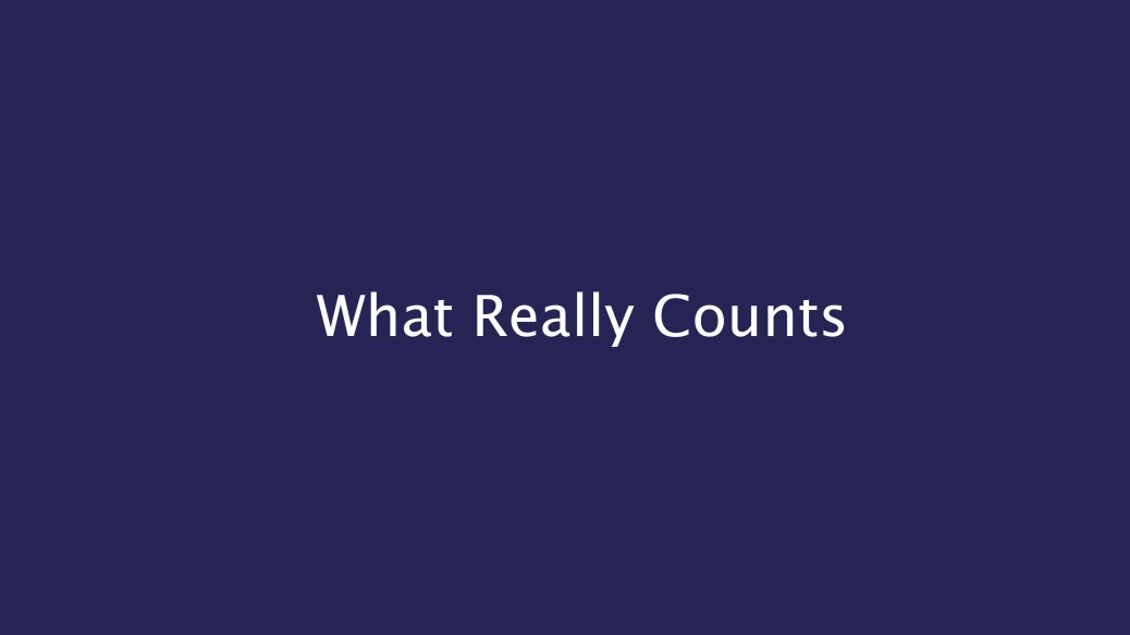 WHAT REALLY COUNTS?